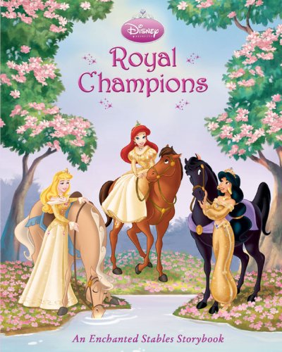 Royal Champions: An Enchanted Stables Storybook (By: Walt Disney,Catherine Hapka) cover
