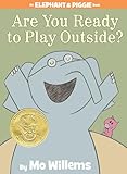 Are You Ready To Play Outside An Elephant And Piggie Book