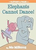 Elephants Cannot Dance An Elephant And Piggie Book