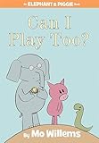 Can I Play Too An Elephant And Piggie Book