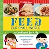 Disney It's a Small World: Feed Our Small World: A Cookbook for Kids