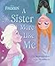 Frozen A Sister More Like Me