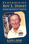 Remembering Roy E. Disney: Memories and Photos of a Storied Life