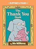 The Thank You Book An Elephant And Piggie Book