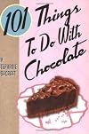 101 Things to Do with Chocolate
