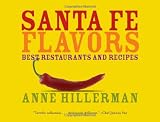 Santa Fe Flavors Best Restaurants And Recipes