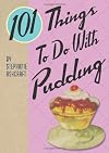 101 Things to Do with Pudding