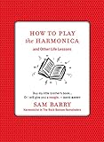 How To Play The Harmonica And Other Life Lessons