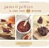 Jams & Jellies in Less Than 30 Minutes