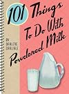 101 Things to Do with Powdered Milk