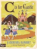 C Is For Castle A Medieval Alphabet