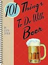 101 Things to Do with Beer
