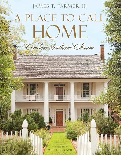 A Place to Call Home: Timeless Southern Charm (James Farmer)