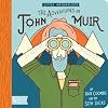 Little Naturalists: The Adventures of John Muir (BabyLit)