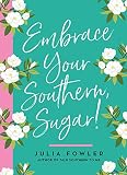 Embrace Your Southern Sugar