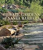 Private Gardens Of Santa Barbara The Art Of Outdoor Living