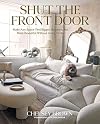 Shut the Front Door: Make Any Space Feel Bigger, Better, and More Beautiful Without Going Broke