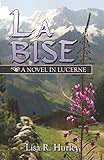 La Bise: A Novel in Lucerne