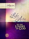 Luke and Acts: To the Lovers of God (The Passion Translation)