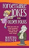 Forgettable Jokes For Older Folks Jokes You Wish You Could Remember About Things You Thought Youd Never Forget Paperback Funny Joke Book Great Gift For Dad