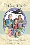 The Lost Secret of Fairies: The Crystal Keepers Chronicles: Book 1