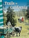 Trails to California - Social Studies Book for Kids - Great for School Projects and Book Reports (Primary Source Readers)