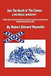 Into The Mouth of The Cannon: A Historical Biography of the 18th Arkansas Infantry and the Civil War in the Western Theater from 1861 to 1863