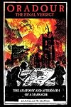 Oradour-The Final Verdict: Worst Nazi War Crime in France, The Controversial Trial and Recent Discoveries
