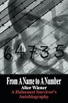 From A Name to A Number: A Holocaust Survivor's Autobiography