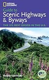 National Geographic Guide to Scenic Highways & Byways: The 275 Best Drives in the U.S.