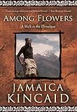 Among Flowers A Walk In The Himalaya Directions
