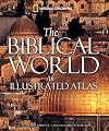The Biblical World: An Illustrated Atlas
