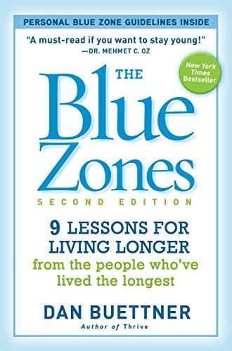 The Blue Zones: Lessons for Living Longer From the People Who've Lived the Longest