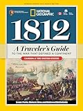 1812 A Travelers Guide To The War That Defined A Continent
