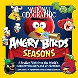 National Geographic Angry Birds Seasons A Festive Flight Into The Worlds Happiest Holidays And Celebrations