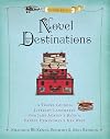 Novel Destinations, Second Edition: A Travel Guide to Literary Landmarks From Jane Austen's Bath to Ernest Hemingway's Key West