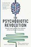 The Psychobiotic Revolution Mood Food And The New Science Of The Gutbrain Connection