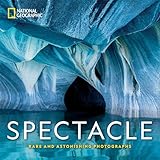 National Geographic Spectacle Rare And Astonishing Photographs