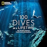 100 Dives Of A Lifetime The Worlds Ultimate Underwater Destinations