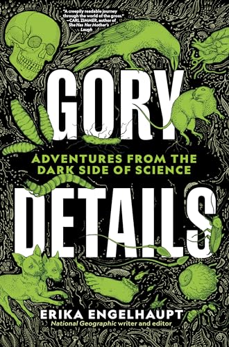 Portada de Gory Details: Adventures From the Dark Side of Science