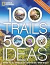 100 Trails, 5,000 Ideas: Where to Go, When to Go, What to See, What to Do