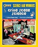 Science Fair Winners Crime Scene Science 20 Projects And Experiments About Clues Crimes Criminals And Other Mysterious Things