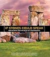 If Stones Could Speak: Unlocking the Secrets of Stonehenge