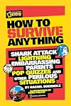 How to Survive Anything: Shark Attack, Lightning, Embarrassing Parents, Pop Quizzes, and Other Perilous Situations (National Geographic Kids)