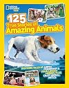 125 True Stories of Amazing Animals: Inspiring Tales of Animal Friendship & Four-Legged Heroes, Plus Crazy Animal Antics