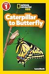 Caterpillar to Butterfly (National Geographic Readers) (Level 1)
