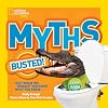 National Geographic Kids Myths Busted!: Just When You Thought You Knew What You Knew...
