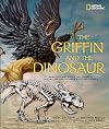 The Griffin and the Dinosaur: How Adrienne Mayor Discovered a Fascinating Link Between Myth and Science