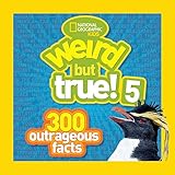 Weird But True 5 300 Outrageous Facts