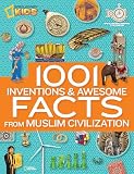 1001 Inventions And Awesome Facts From Muslim Civilization Official Childrens Companion To The 1001 Inventions Exhibition